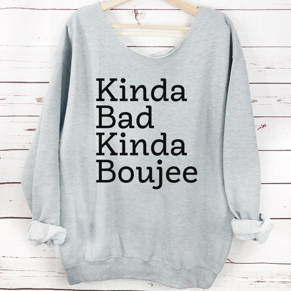 Tops - NEW Off Shoulder Kinda Bad Kinda Boujee Sweatshirt